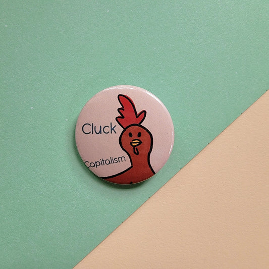 Cluck Capitalism Chicken 1.25 in Button