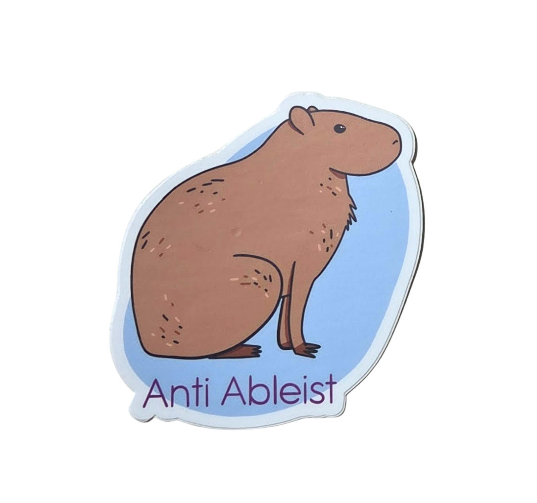 Anti Ableist Capybara Sticker